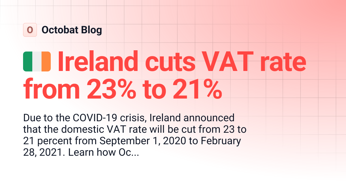 🇮🇪 Ireland cuts VAT rate from 23% to 21% | Octobat Blog